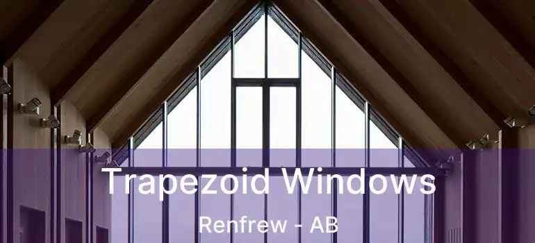  Trapezoid Windows Renfrew - AB