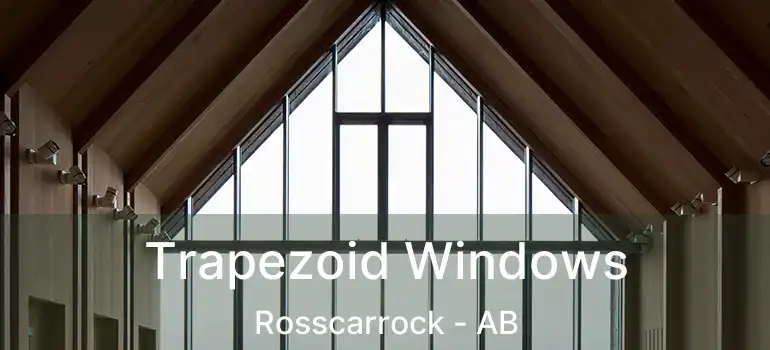  Trapezoid Windows Rosscarrock - AB