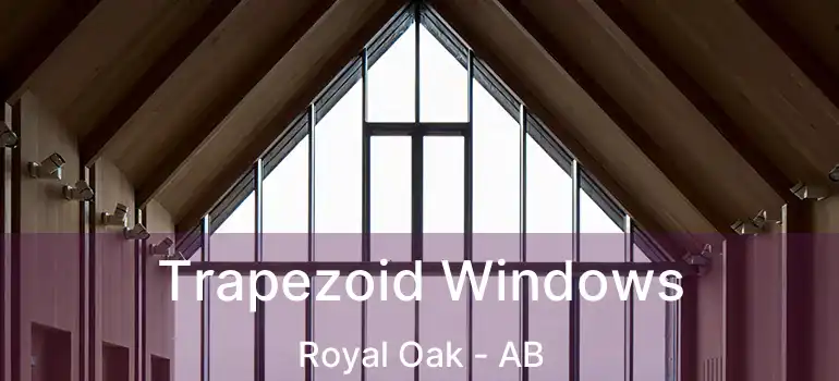  Trapezoid Windows Royal Oak - AB
