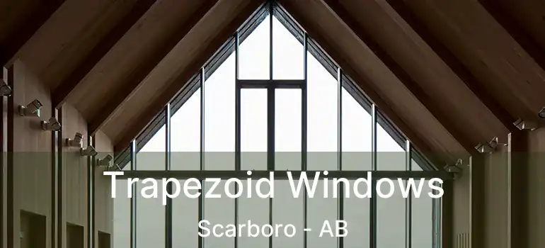  Trapezoid Windows Scarboro - AB