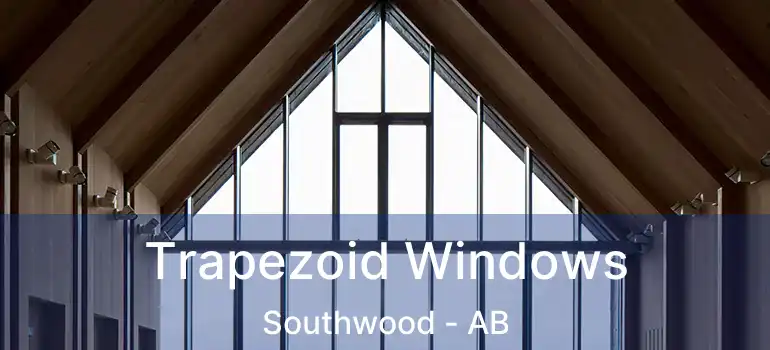  Trapezoid Windows Southwood - AB