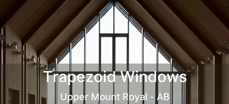  Trapezoid Windows Upper Mount Royal - AB