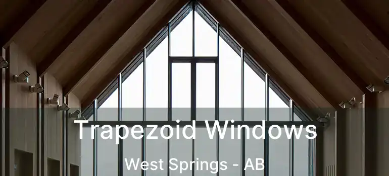  Trapezoid Windows West Springs - AB