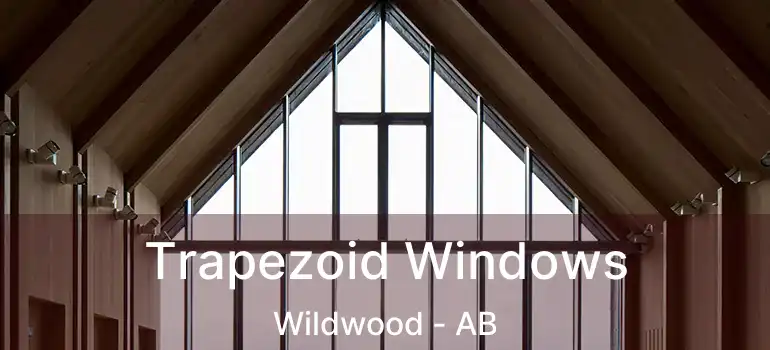  Trapezoid Windows Wildwood - AB