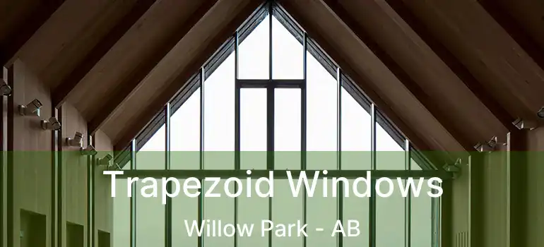  Trapezoid Windows Willow Park - AB