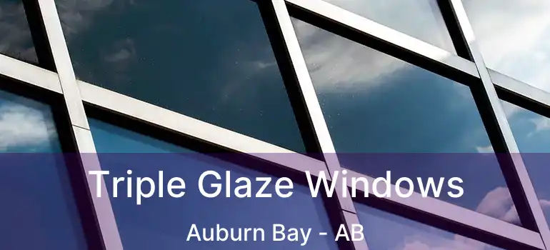  Triple Glaze Windows Auburn Bay - AB