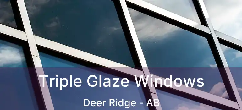  Triple Glaze Windows Deer Ridge - AB