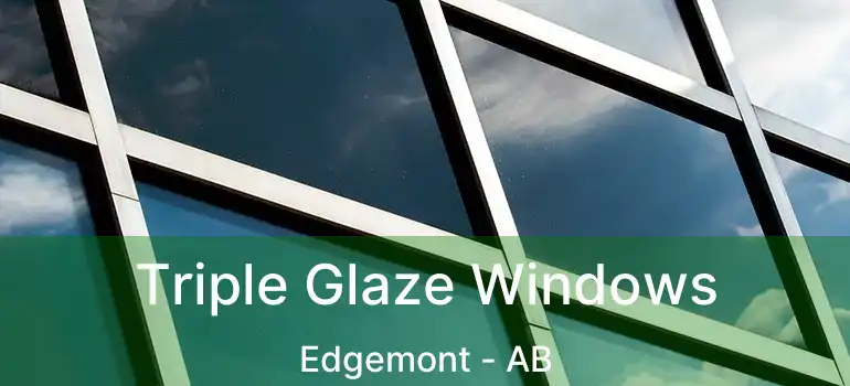  Triple Glaze Windows Edgemont - AB