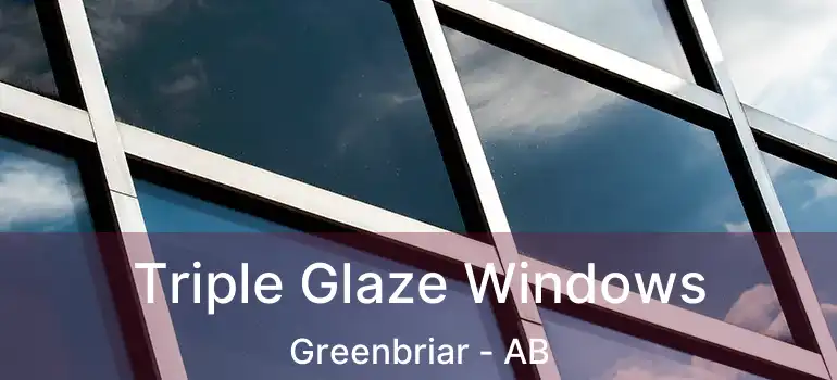  Triple Glaze Windows Greenbriar - AB