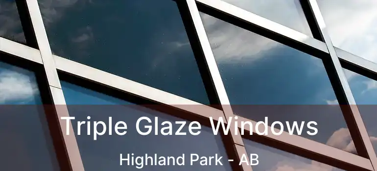  Triple Glaze Windows Highland Park - AB