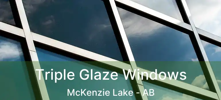  Triple Glaze Windows McKenzie Lake - AB