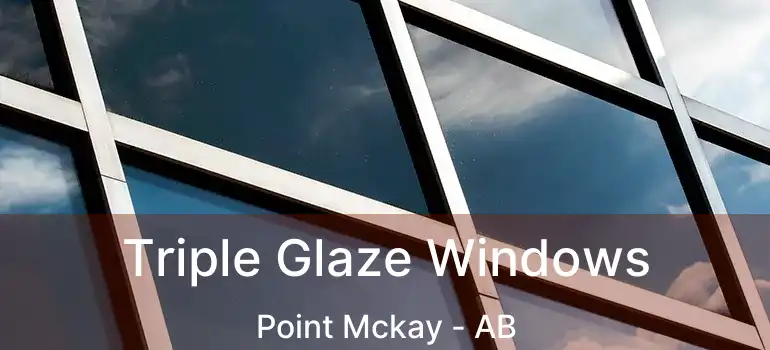  Triple Glaze Windows Point Mckay - AB