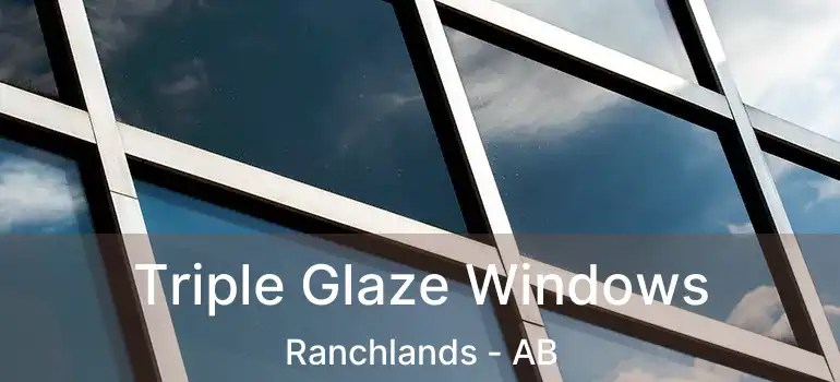  Triple Glaze Windows Ranchlands - AB