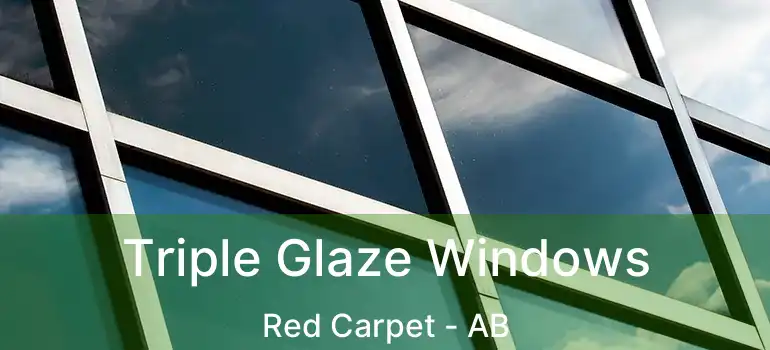  Triple Glaze Windows Red Carpet - AB