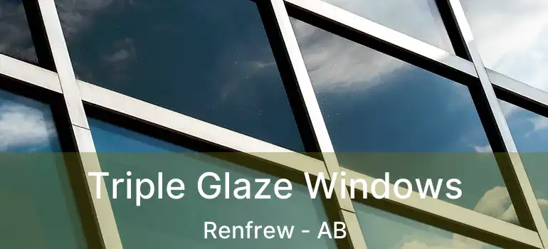  Triple Glaze Windows Renfrew - AB