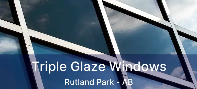  Triple Glaze Windows Rutland Park - AB