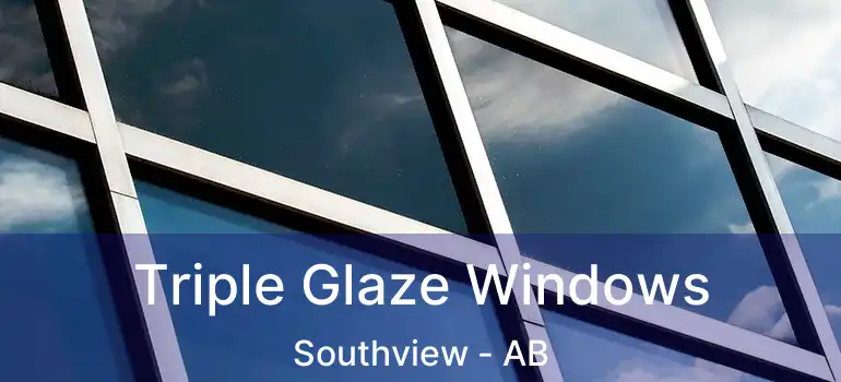  Triple Glaze Windows Southview - AB