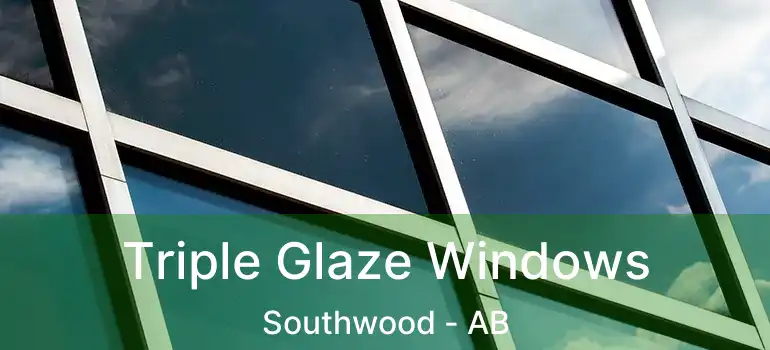  Triple Glaze Windows Southwood - AB