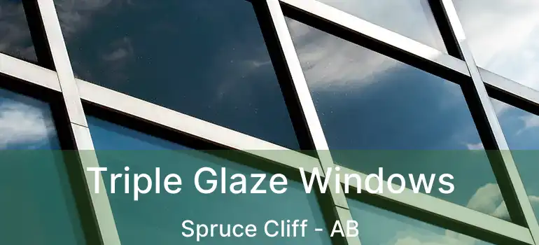  Triple Glaze Windows Spruce Cliff - AB
