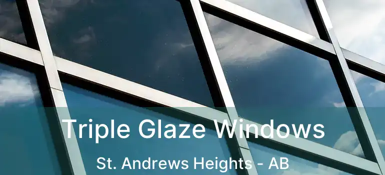  Triple Glaze Windows St. Andrews Heights - AB