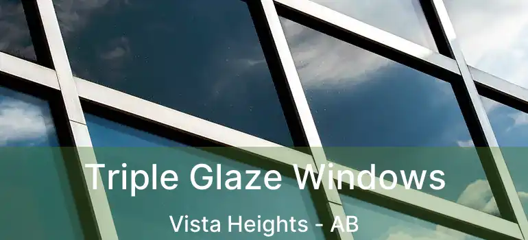  Triple Glaze Windows Vista Heights - AB