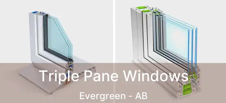  Triple Pane Windows Evergreen - AB