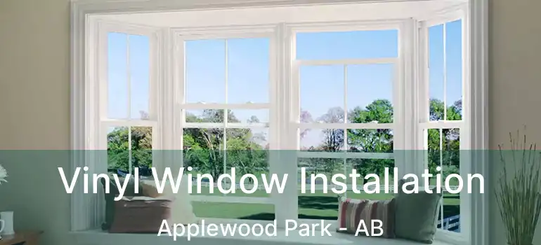 Vinyl Window Installation Applewood Park - AB