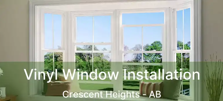  Vinyl Window Installation Crescent Heights - AB