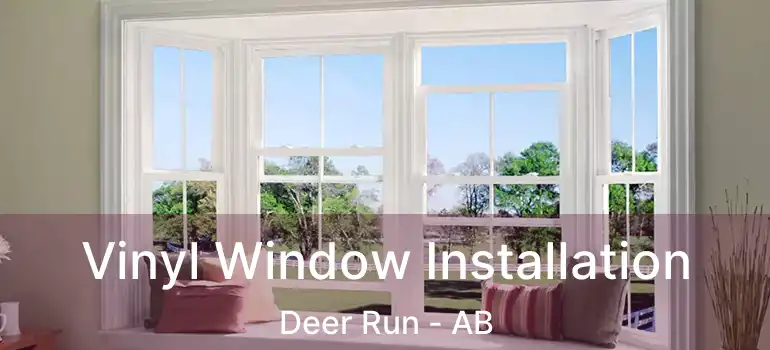  Vinyl Window Installation Deer Run - AB