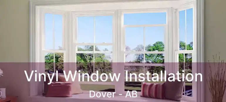  Vinyl Window Installation Dover - AB