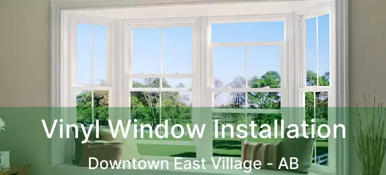  Vinyl Window Installation Downtown East Village - AB