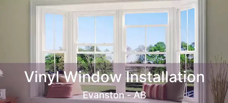  Vinyl Window Installation Evanston - AB