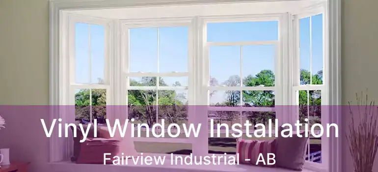  Vinyl Window Installation Fairview Industrial - AB