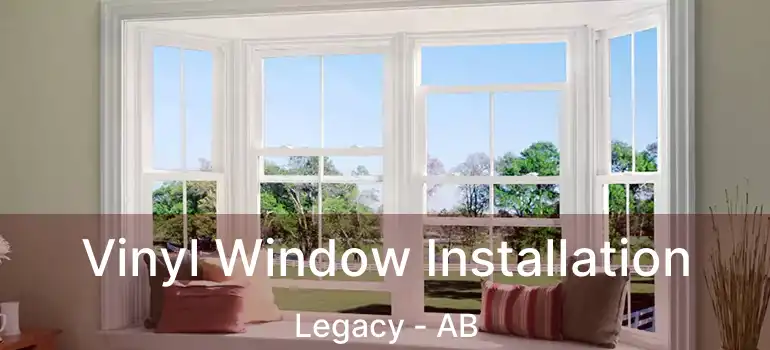  Vinyl Window Installation Legacy - AB