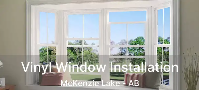  Vinyl Window Installation McKenzie Lake - AB