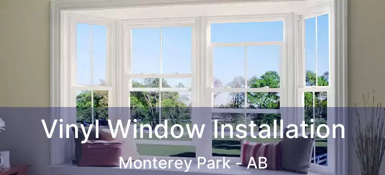  Vinyl Window Installation Monterey Park - AB