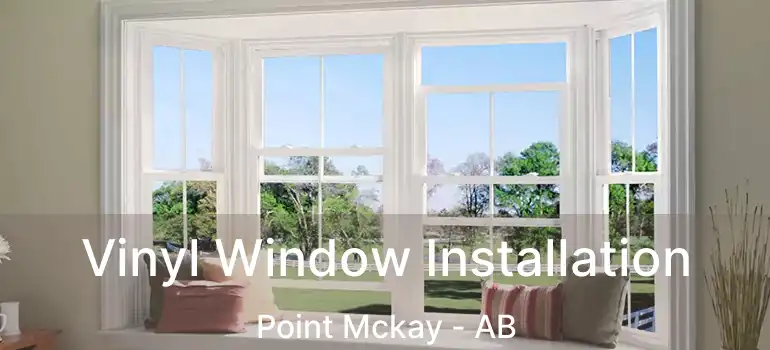  Vinyl Window Installation Point Mckay - AB