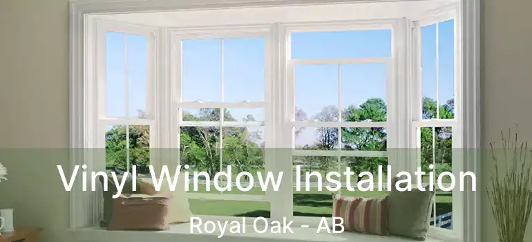  Vinyl Window Installation Royal Oak - AB