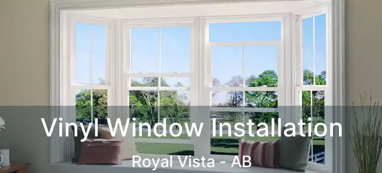  Vinyl Window Installation Royal Vista - AB