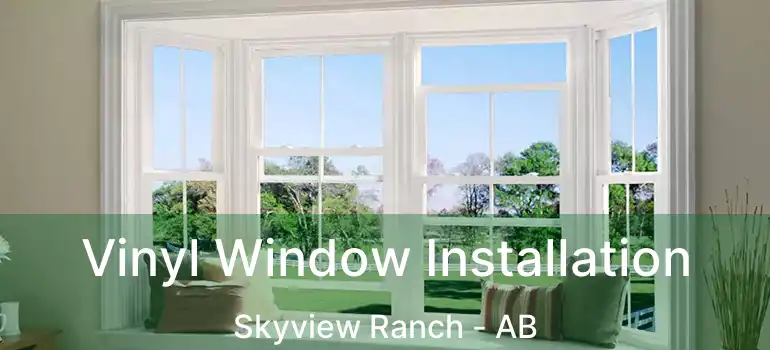  Vinyl Window Installation Skyview Ranch - AB