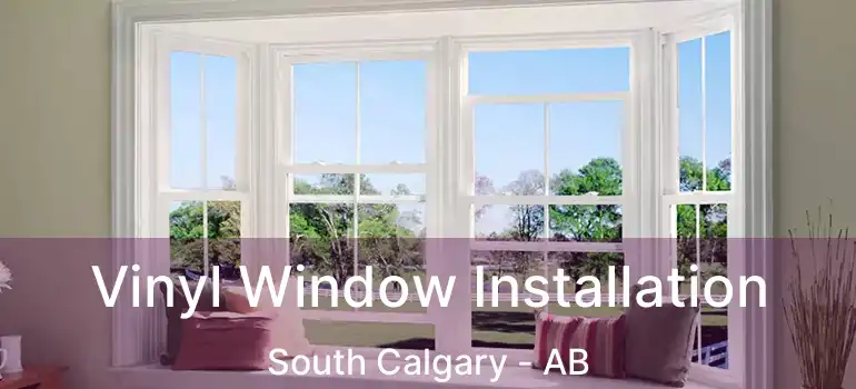  Vinyl Window Installation South Calgary - AB