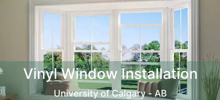  Vinyl Window Installation University of Calgary - AB