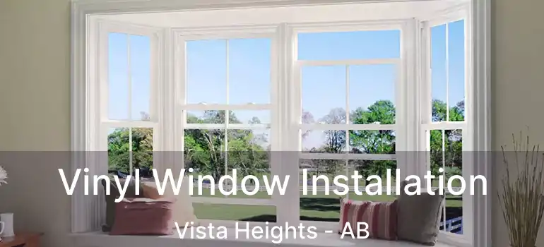  Vinyl Window Installation Vista Heights - AB