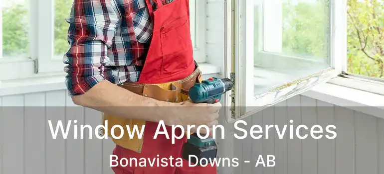  Window Apron Services Bonavista Downs - AB