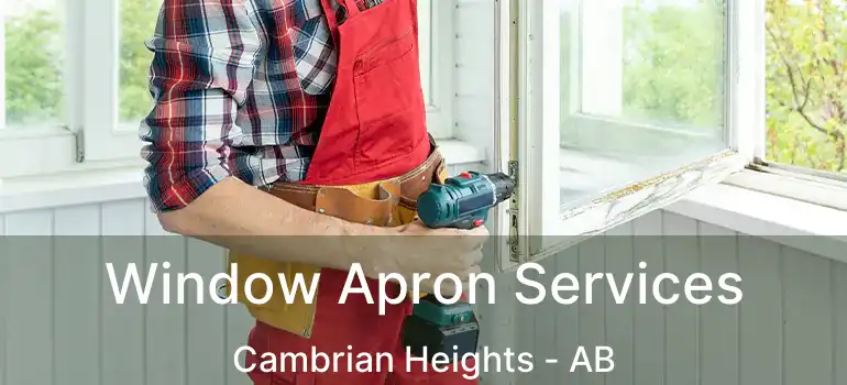  Window Apron Services Cambrian Heights - AB