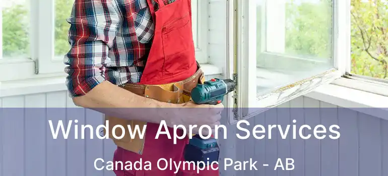  Window Apron Services Canada Olympic Park - AB