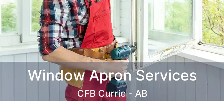  Window Apron Services CFB Currie - AB