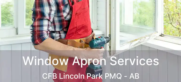  Window Apron Services CFB Lincoln Park PMQ - AB