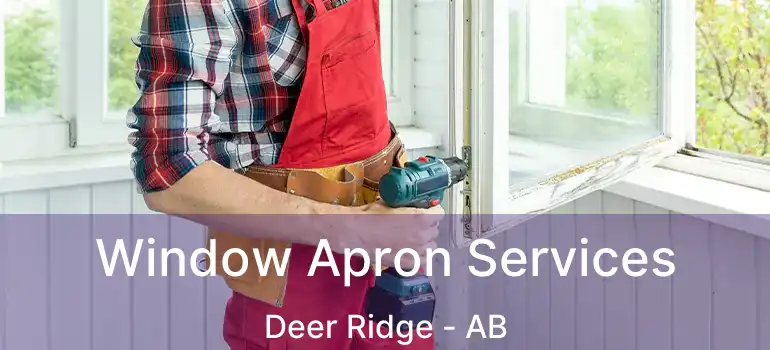  Window Apron Services Deer Ridge - AB