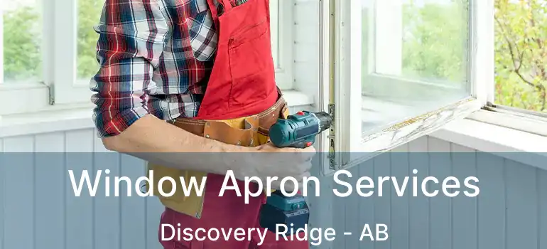  Window Apron Services Discovery Ridge - AB